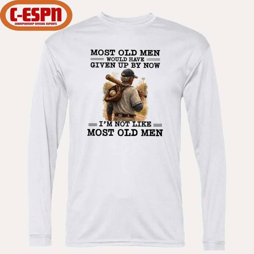 Official Baseball Most Old Men Would Have Given Up By Now, I’m Not Like Most Old Men Shirt