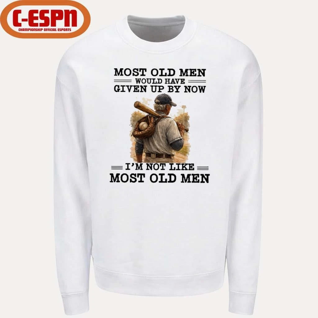 Official Baseball Most Old Men Would Have Given Up By Now, I’m Not Like Most Old Men Shirt