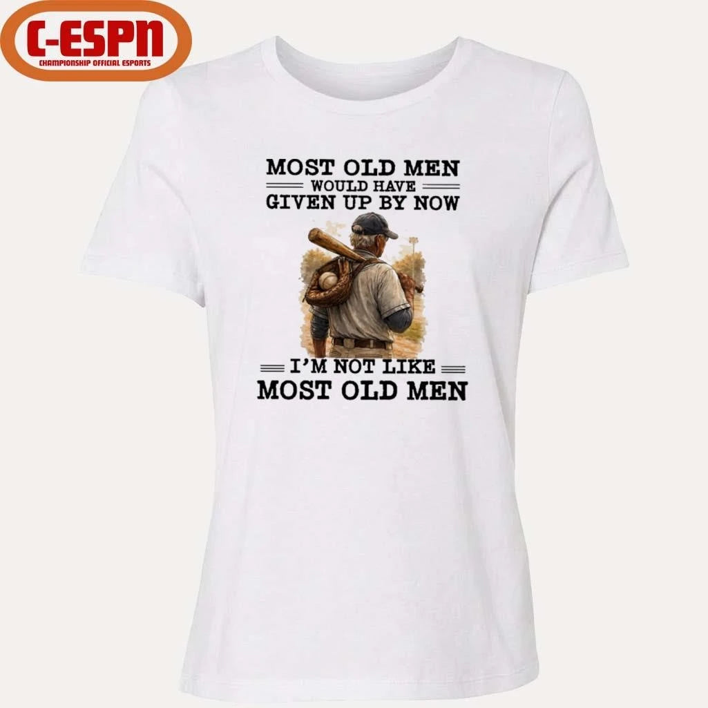 Official Baseball Most Old Men Would Have Given Up By Now, I’m Not Like Most Old Men Shirt