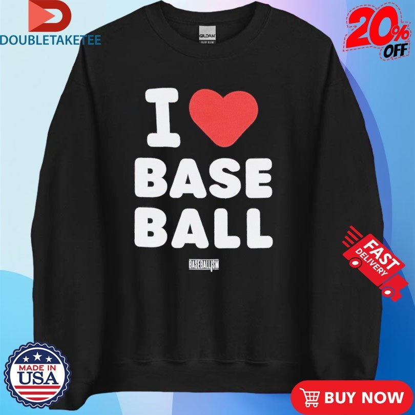 Official Baseballism I Love Baseball Shirts