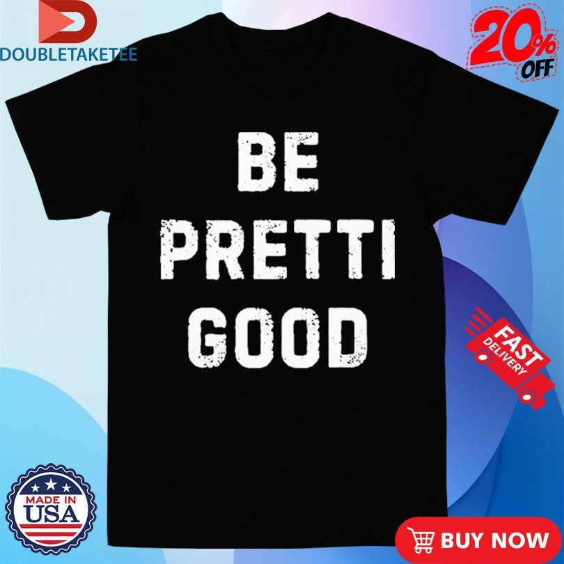 Official Be Pretti Good Anti Ice Shirts