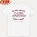 Official Because We Have Joshua shirt