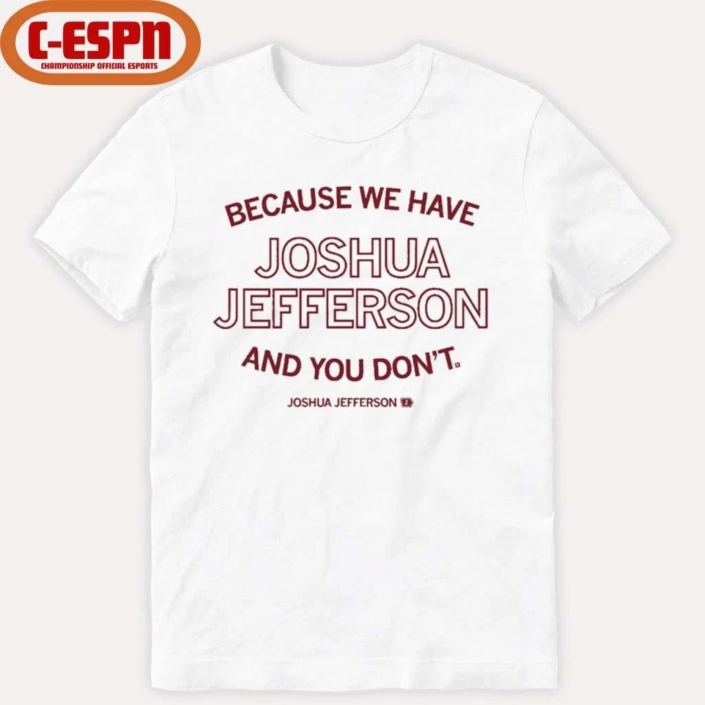 Official Because We Have Joshua shirt