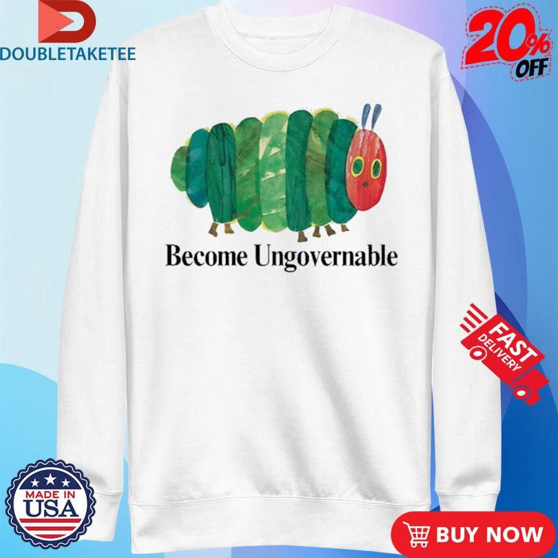 Official Become Ungovernable Caterpillar Shirts