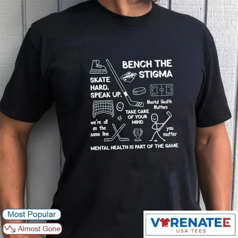 Official Bench The Stigma Skate Hard Speak Up Mental Health Is Part Of The Game T-Shirt