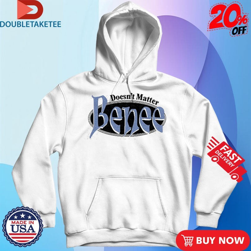 Official Benee Doesn’t Matter Shirts