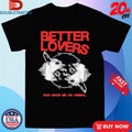 Official Better Lovers God Made Me An Animal Shirts