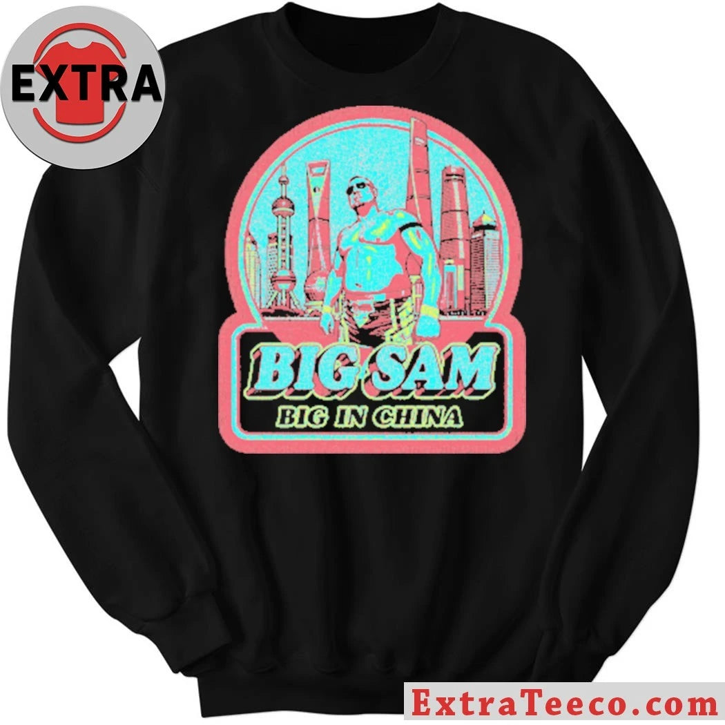 Official Big Sam Big in China Shirt