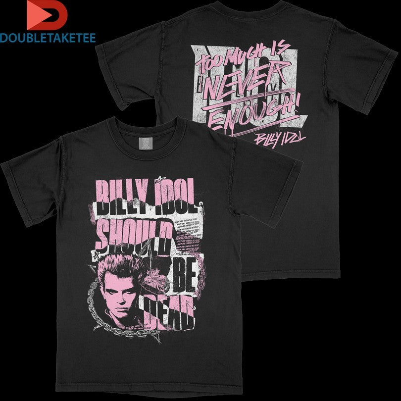 Official Billy Idol Should Be Dead Too Much Is Never Enough Graffiti Shirts