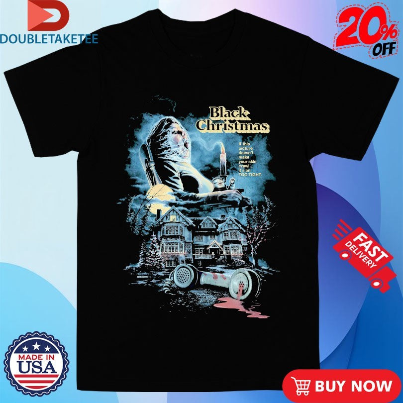 Official Black Christmas Is This Picture Doesn’t Make Your Skin Crawl It’s On Too Tight Shirts