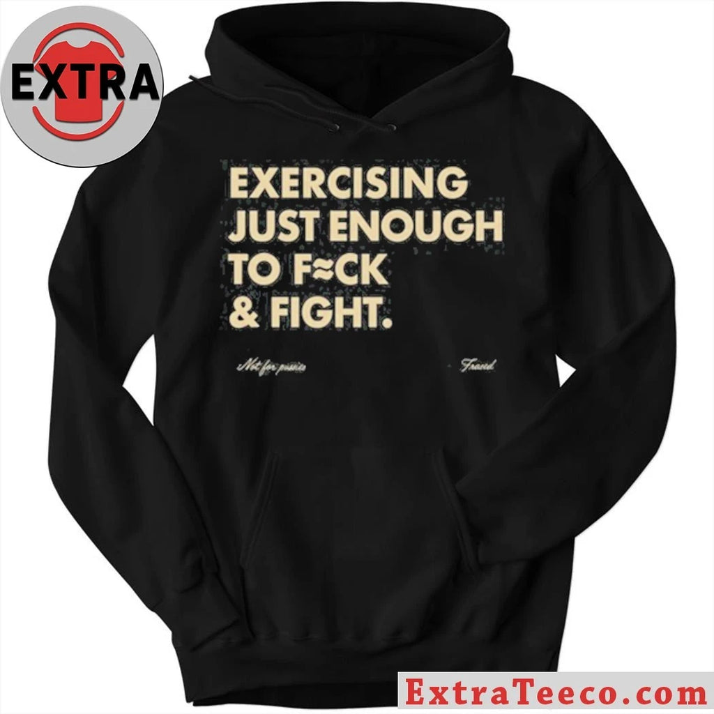 Official Blueflow.8 Exercising Just Enough To Fuck &amp; Fight Shirt