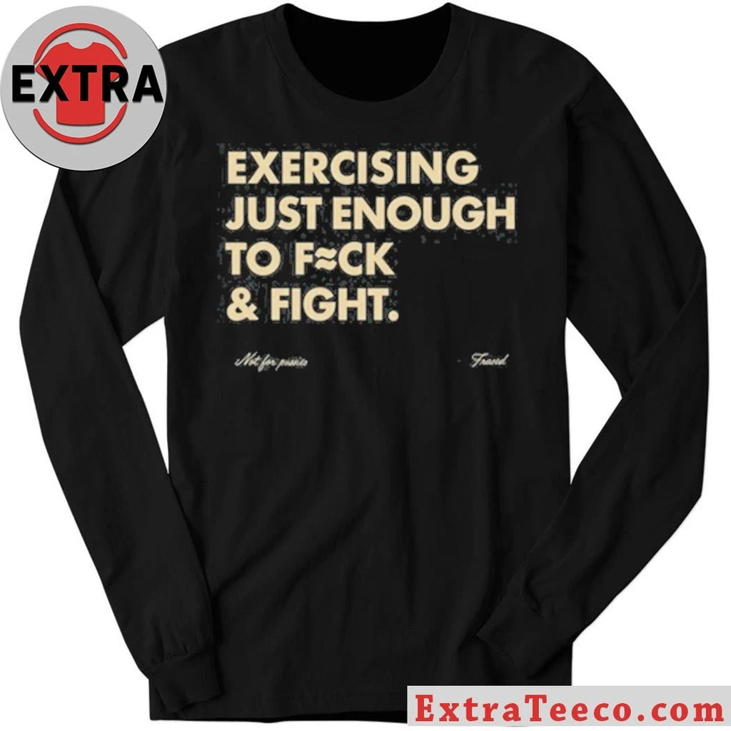 Official Blueflow.8 Exercising Just Enough To Fuck &amp; Fight Shirt