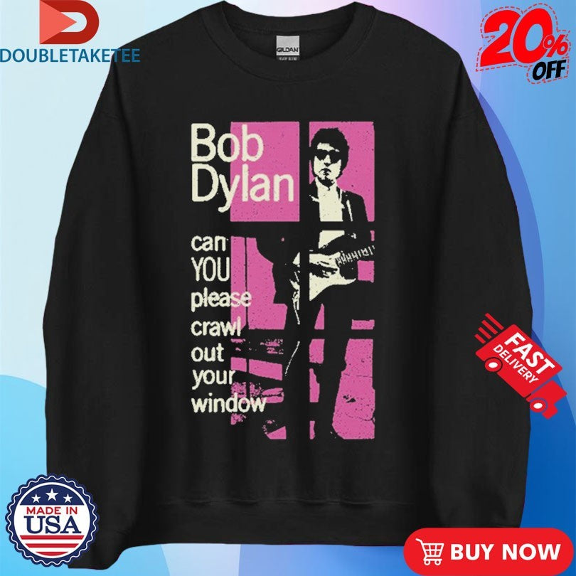 Official Bob Dylan Can You Please Crawl Out Your Window Shirts