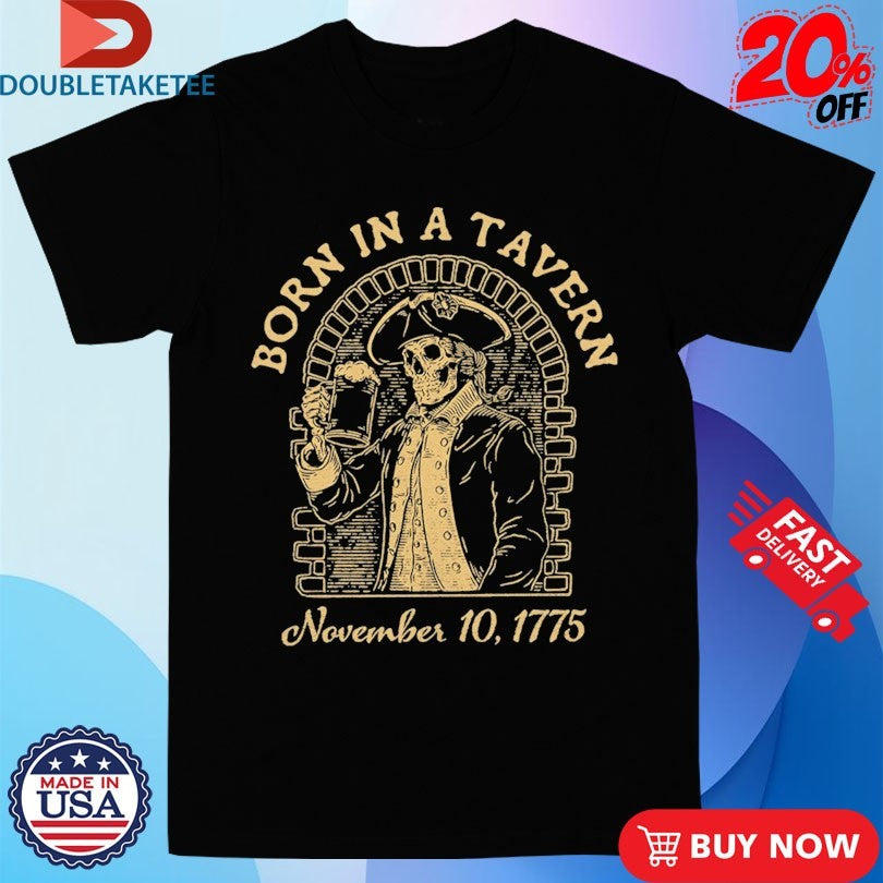 Official Born In A Tavern November 10 1775 Skeleton Beer Shirts