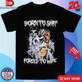 Official Born To Shit Forced To Wipe Gun Shirts