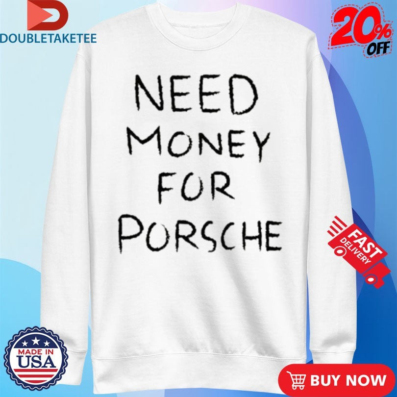 Official Brad Pitt Need Money For Porsche Shirts