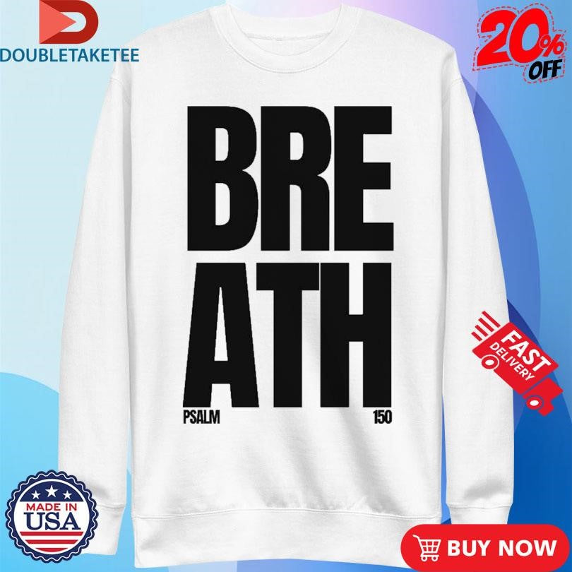 Official Breath Psalm 150 2819 Church Shirts