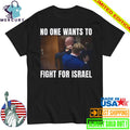 Brian McGinnis No One Wants to Fight for Israel Shirt