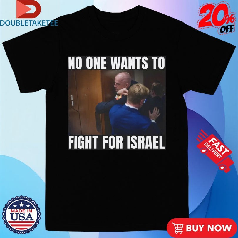 Official Brian Mcginnis No One Wants To Fight For Israel USA Shirts