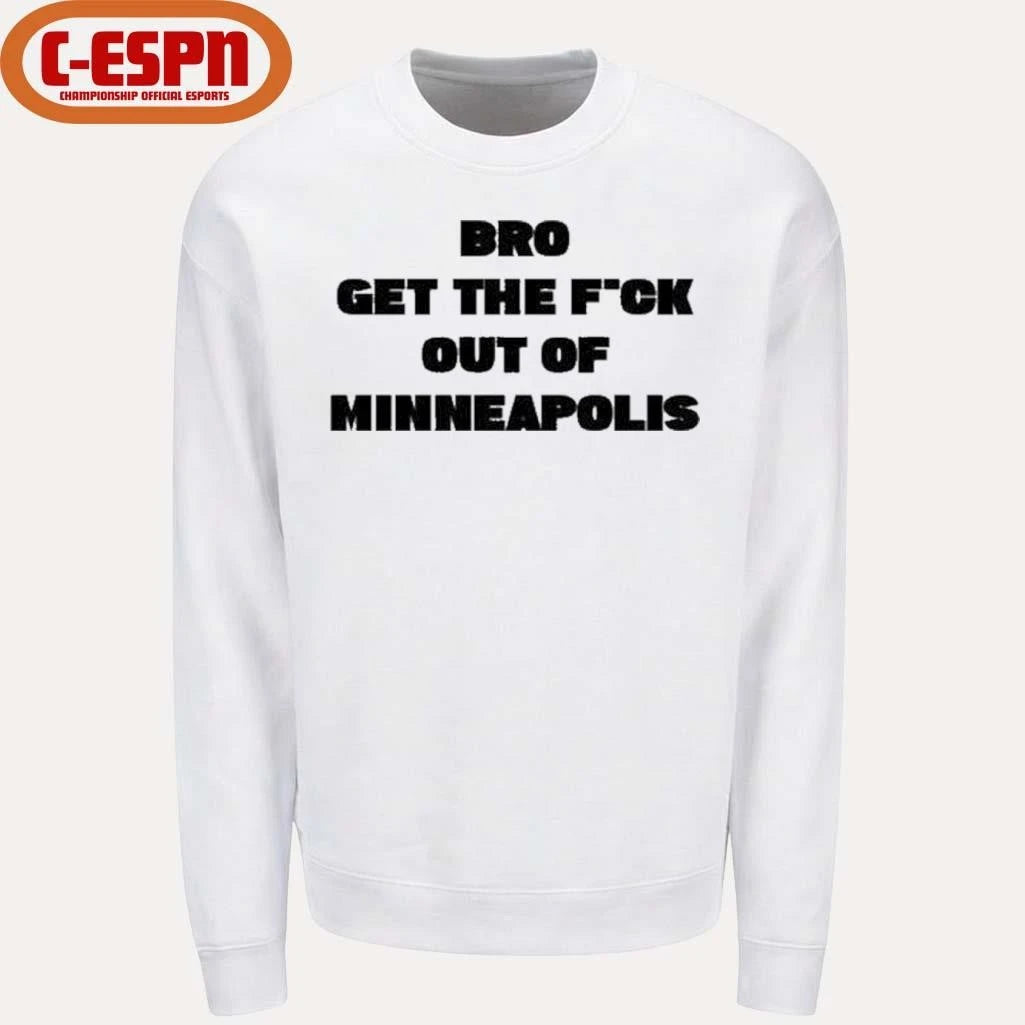 Official Bro get the Fuck out of Minneapolis T-Shirt