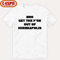 Official Bro get the Fuck out of Minneapolis T-Shirt