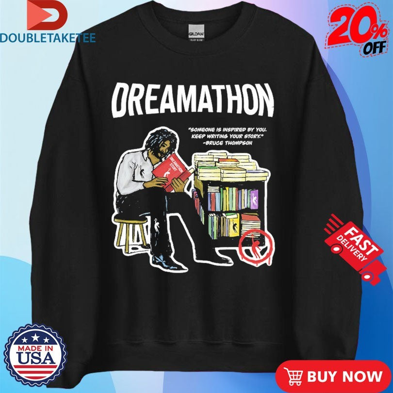 Official Bruce Thompson Dreamathon Someone Is Inspired By You Keep Writing Your Story Shirts