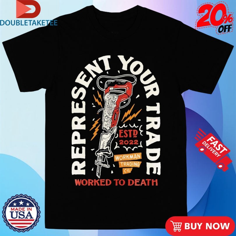 Official Built For The Trade Worked To Death Sawzall Workman Trading Co Shirts