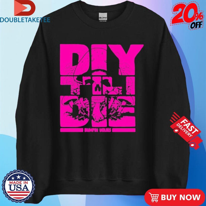 Official Bumpin Uglies DIY Til I Die Skull  Shirts