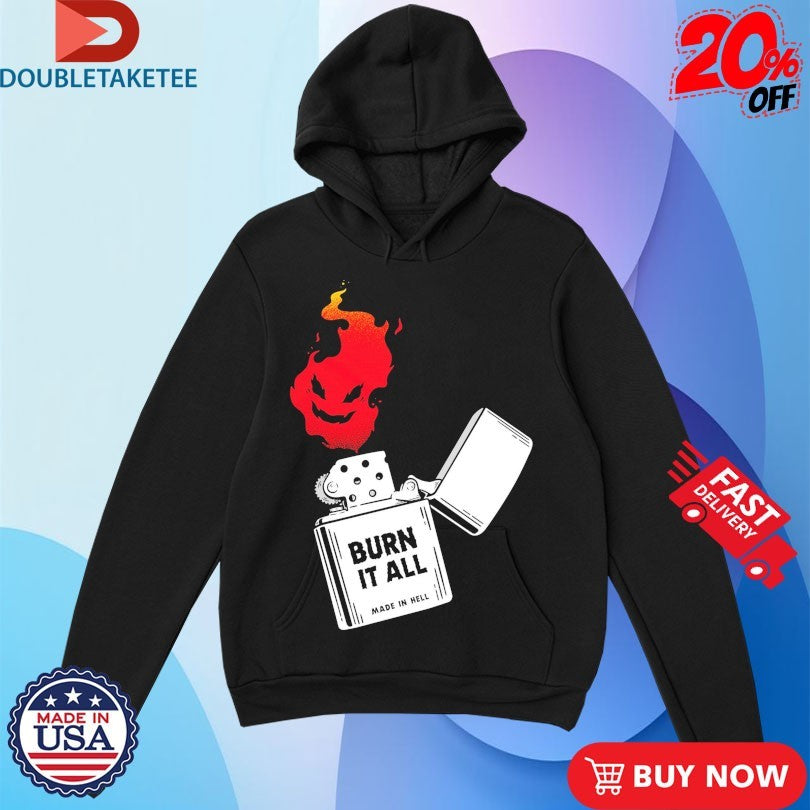 Official Burn It All Made In Hell Shirts