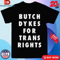 Official Butch Dykes For Trans Rights Shirts