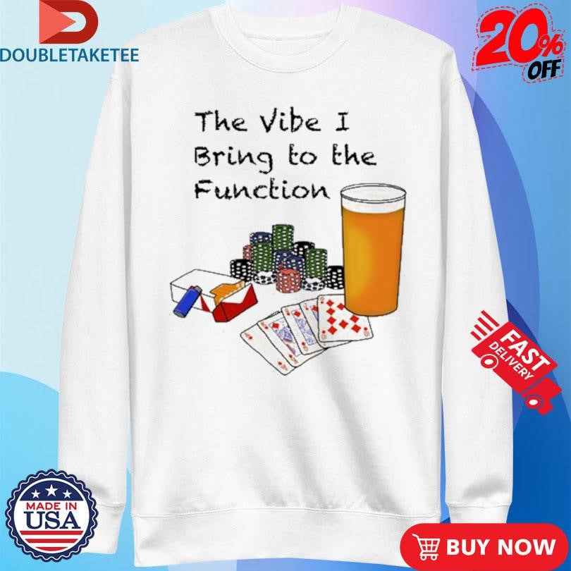 Official Bv The Vibe I Bring To The Function Shirts