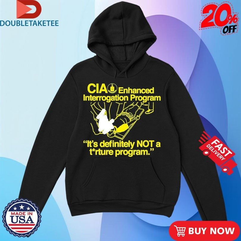 Official CIA Enhanced Interrogation Program It’s Definitely Not A Torture Program Shirts