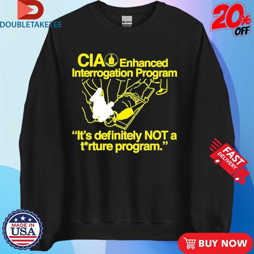 Official CIA Enhanced Interrogation Program It’s Definitely Not A Torture Program Shirts