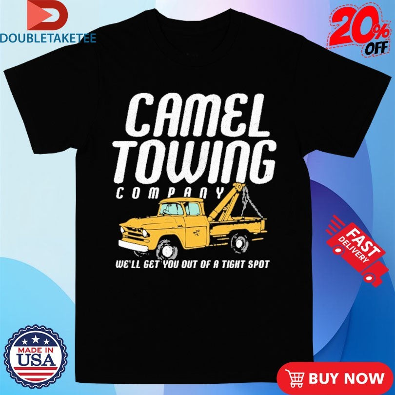 Official Camel Towing Company We’ll Get You Out Of A Tight Spot T-Shirtss