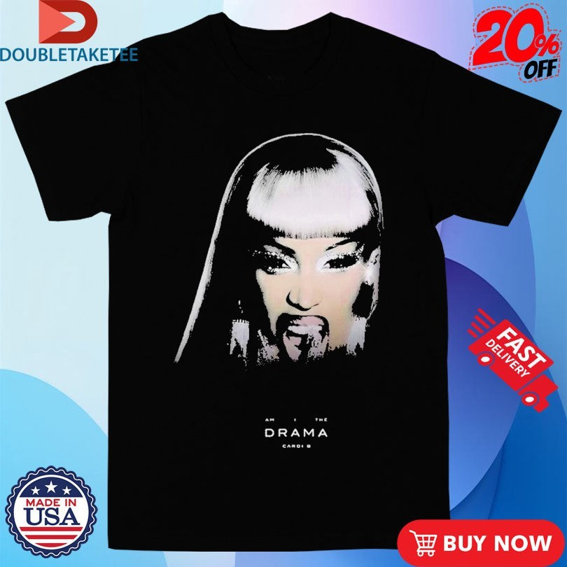 Official Cardi B Am I The Drama Face Shirts