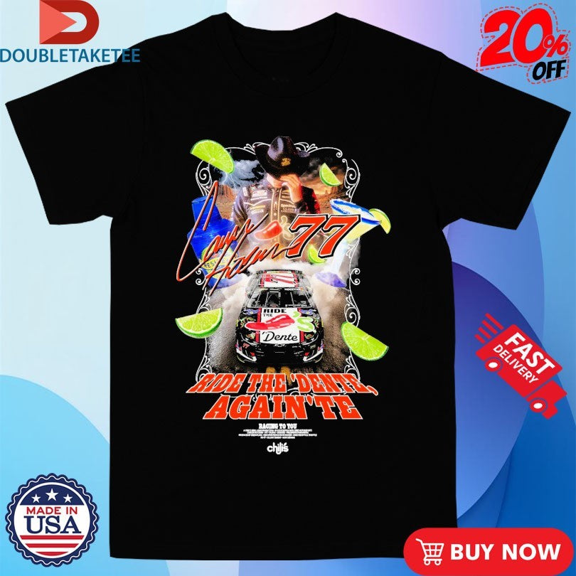 Official Carson Hocevar Ride The Dente Again Te Chili’s Shirts