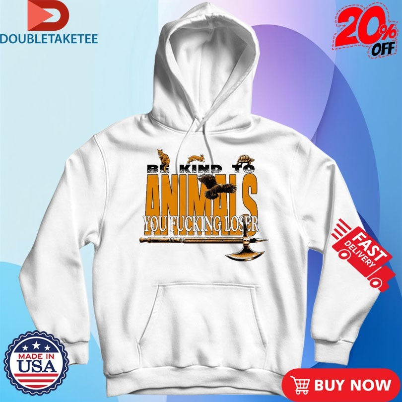Official Castle Jackal Be Kind To Animals You Fucking Loser Axe T-Shirtss