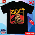 Official Cat I Am Yelling Carl Shirts