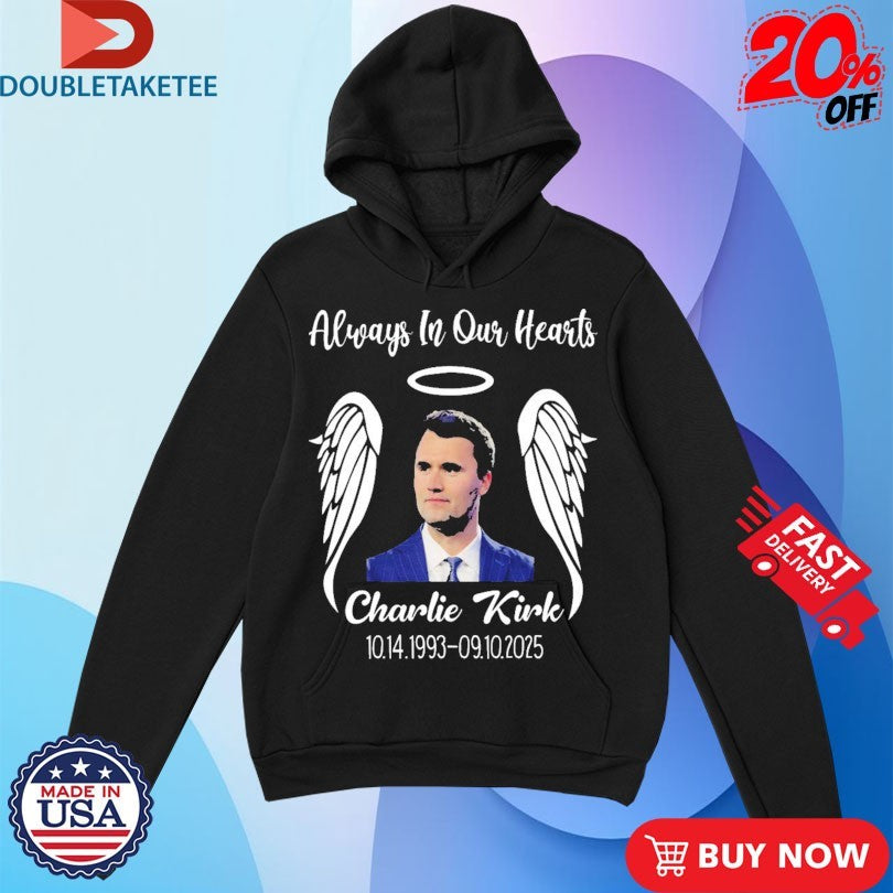 Official Charlie Kirk Always In Our Heart 1993 2025 Shirts