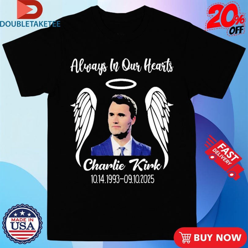 Official Charlie Kirk Always In Our Heart 1993 2025 Shirts