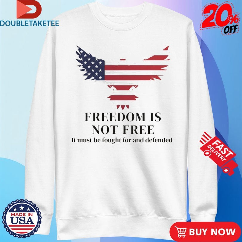 Official Charlie Kirk Freedom Is Not Free It Must Be Fought For And Defended Eagle American Flag Shirts