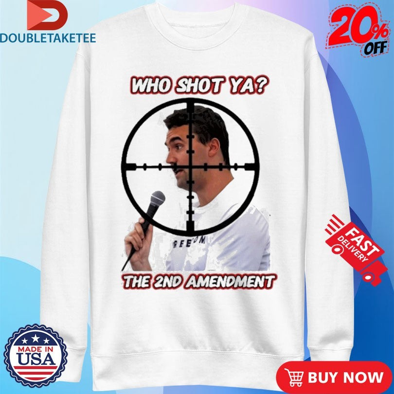 Official Charlie Kirk Freedom Who Shot Ya The 2ND Amendment Shirts