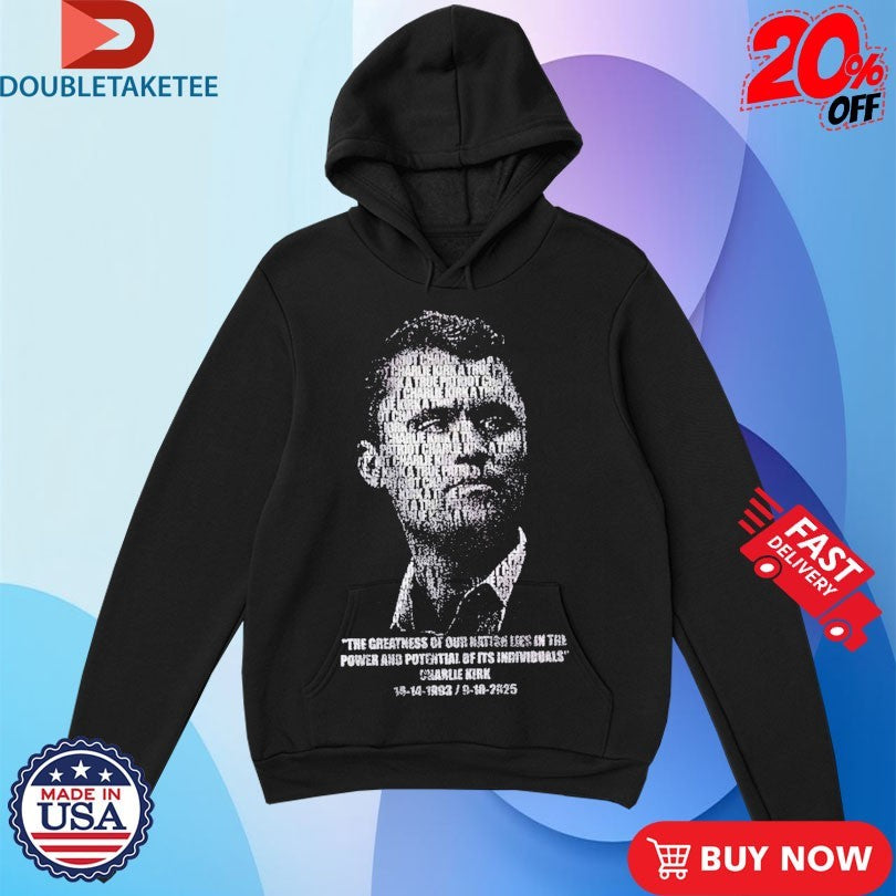 Official Charlie Kirk The Greatness Our Nation Lies In The Power And Potential Of It’s Individuals 1993 2025 Face T-shirts