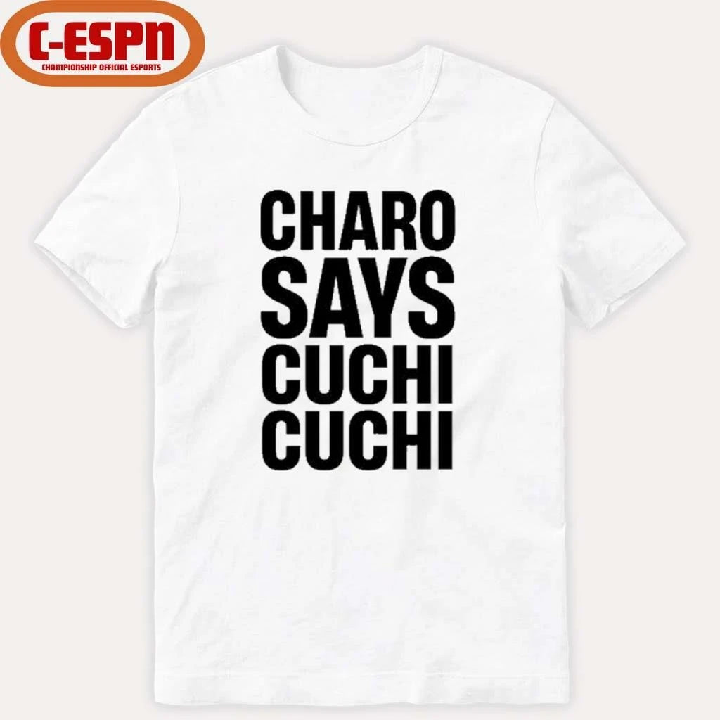 Official Charo Says Cuchi-Cuchi Shirt