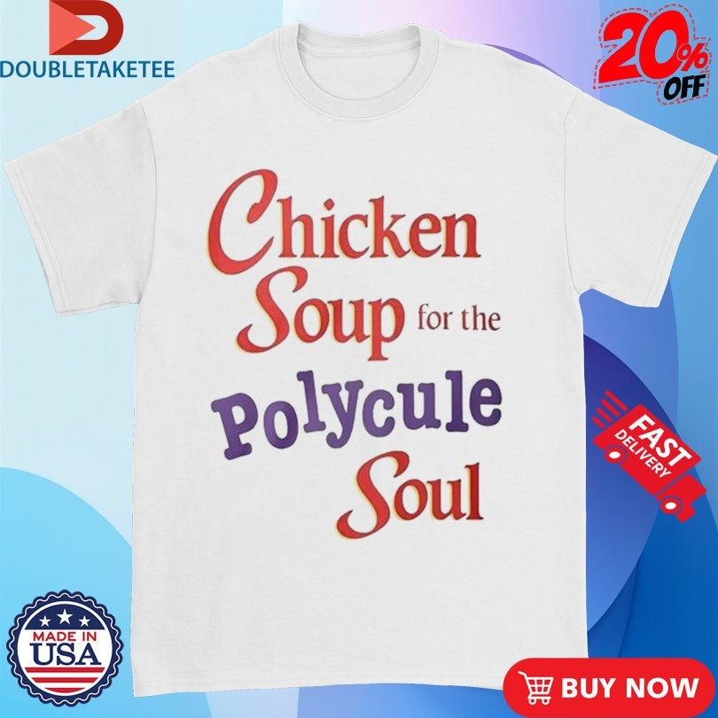 Official Chicken Soup For The Polycule Soul Shirts