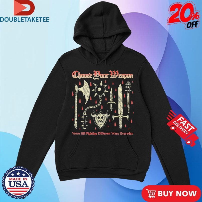 Official Choose Your Weapon We’re All Fighting Different Wars Everyday Wizard Of Barge Fantasy Brigade Shirts