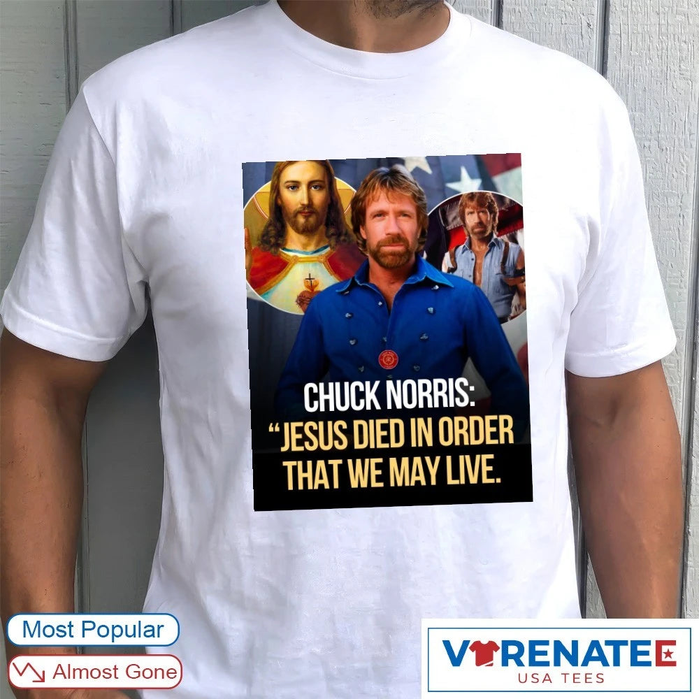 Official Chuck Norris Jesus Died In Order That We May Live T-Shirt