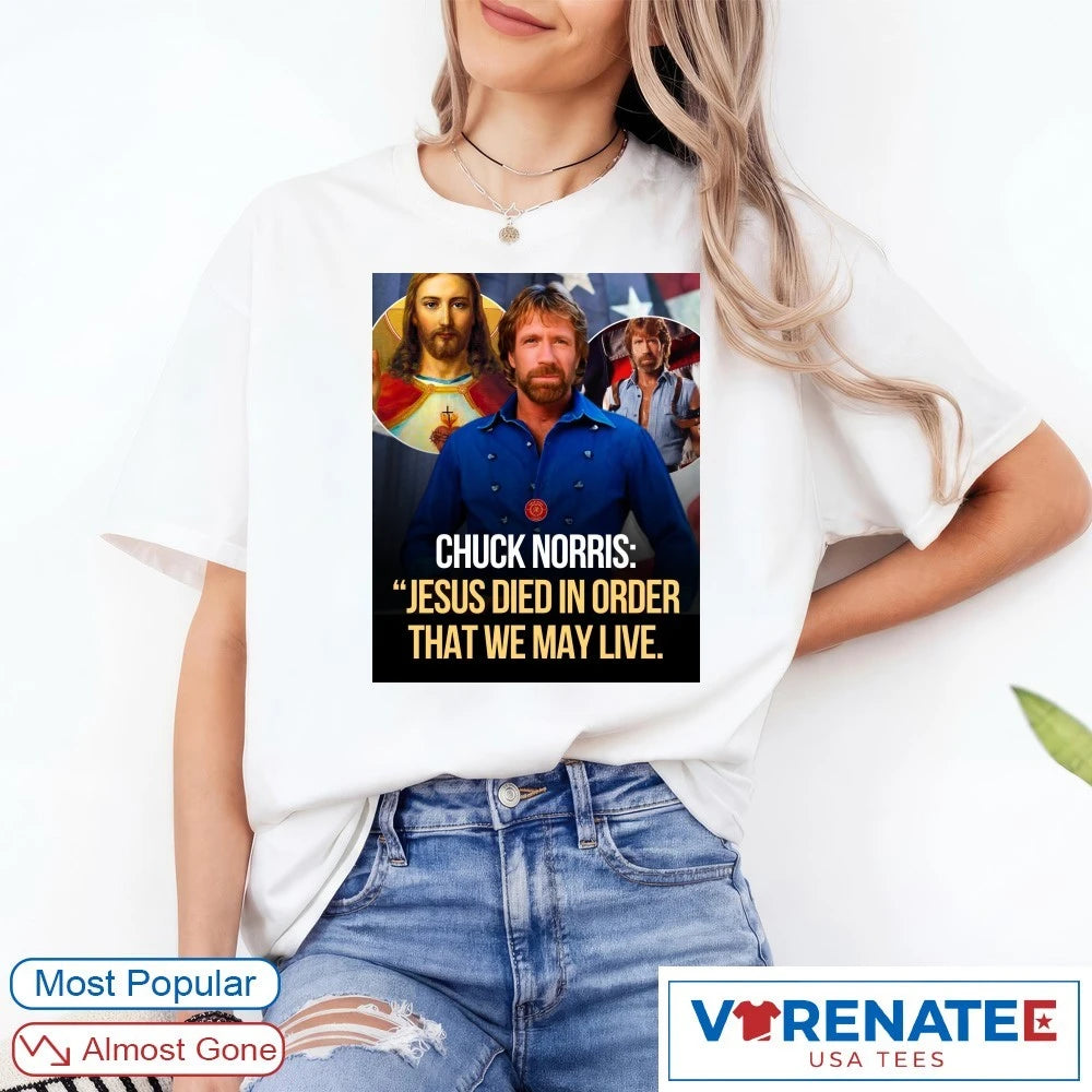 Official Chuck Norris Jesus Died In Order That We May Live T-Shirt