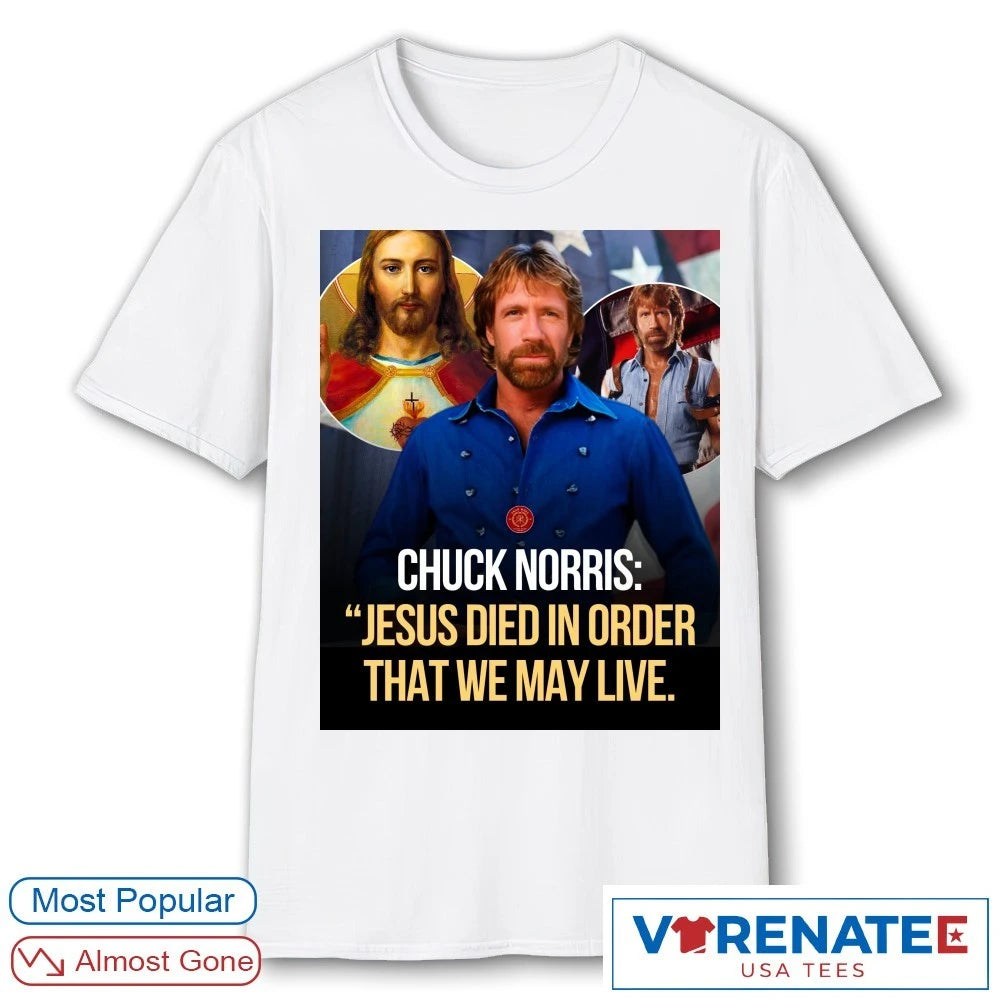 Official Chuck Norris Jesus Died In Order That We May Live T-Shirt