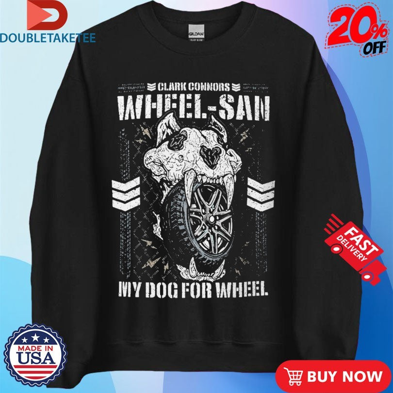 Official Clark Connors Wheel-San My Dog For Wheel Shirts
